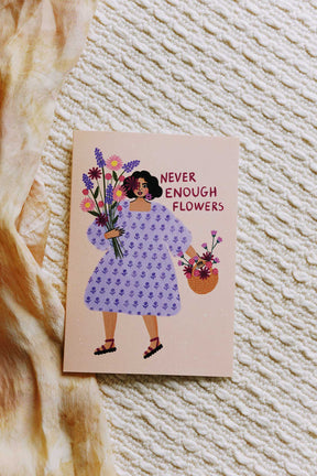 never enough flowers card - spring floral card